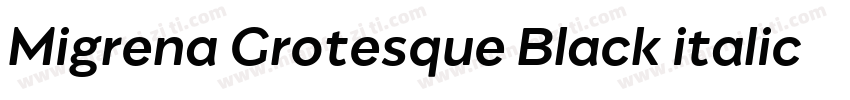 Migrena Grotesque Black italic字体转换